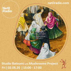 Netil Radio #7 w/ Mushrooms Project