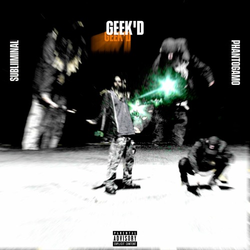 GEEK'D FT. PHANTOGAMO