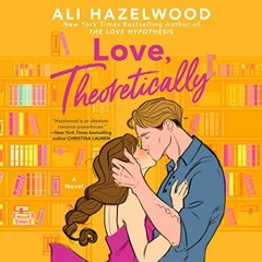[Access] [PDF EBOOK EPUB KINDLE] Love, Theoretically BY Ali Hazelwood (Author),Thérèse Plummer