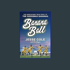 [EBOOK] 🌟 Banana Ball: The Unbelievably True Story of the Savannah Bananas [Ebook]