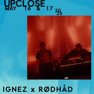 Ignez x Rødhåd (live) - Upclose 2026