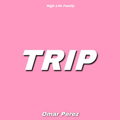 Trip - Omar Perez