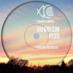 DUBBISM #135 - Armin Bender