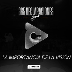 Declaración del día - La importancia de la visión - 03 Marzo
