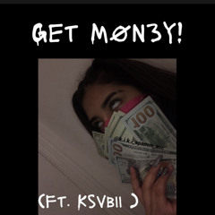 Get Møney! (ft. Ksvbii )