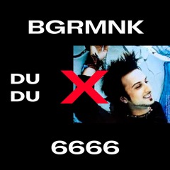 BGRMNK x 6666 - DUDU