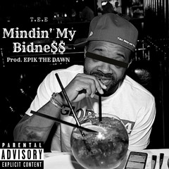 Mindin My Bidne$$ (Prod. EPIK THE DAWN)