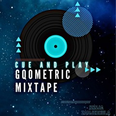 Gqometric MixTape 4 Aah Ndile [mixed by cue and play].mp3