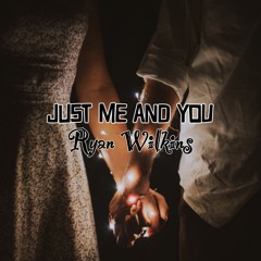 Just Me And You