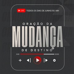 Oração da Mudança de Destino - Dia 28/06/2025