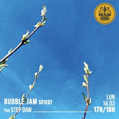 Bubble Jam S01E07 - Step Daw - 14/03/2022
