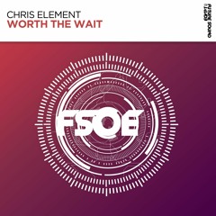 Chris Element - Worth The Wait [FSOE]