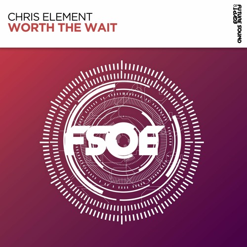 Chris Element - Worth The Wait [FSOE]
