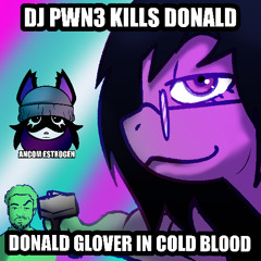 DJ Pwn3 killed Donald Glover in Cold Blood (DJP3KDG)