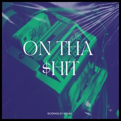 BILLA JOE X MARLO - ON THA $HIT (BOERKELEY REMIX)