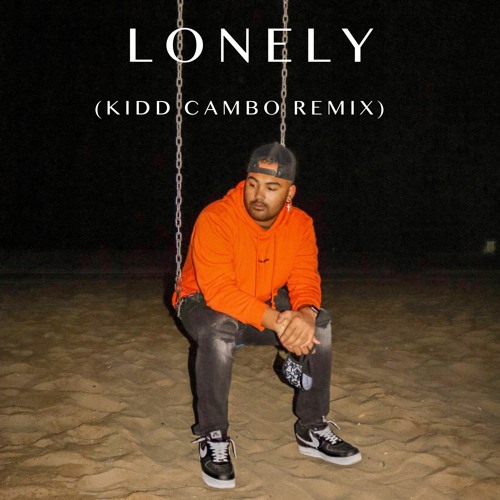 Lonely (Kidd Cambo Remix)