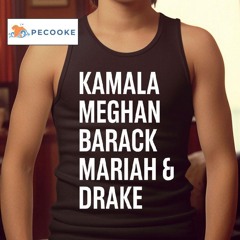 Kamala Meghan Barack Mariah And Drake Shirt