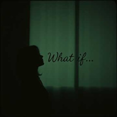 What if...