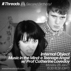INTERNAL OBJECT - Music in the Mind: a Teenage Angst (W/Prof Loveday)