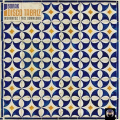 FREE DOWNLOAD: Borak - Disco Tabriz