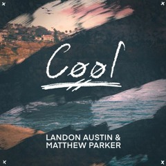 Landon Austin & Matthew Parker - Cool (DecemberAir Remix) - From Official Remix Contest