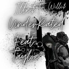 UnderRated Ille$t Willi$ Feat.Tayloe