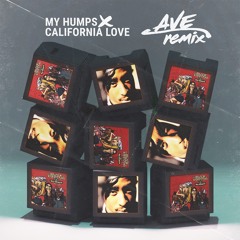 MY HUMPS X CALIFORNIA LOVE (AVE REMIX)