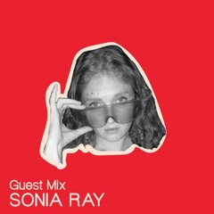 Guest Mix : Sonia Ray