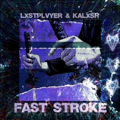 Fast Stroke w/ KALXSH (OUT ON SPOTIFY)