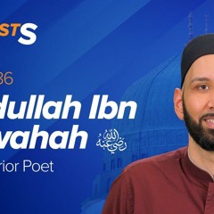 Abdullah Ibn Rawahah (ra): The Warrior Poet | The Firsts | Dr. Omar Suleiman