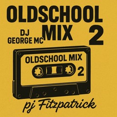Dj GEORGE MC X Pj Fitzpatrick oldschool mix 2