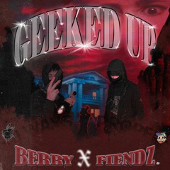 GEEKED UP - UPCOMING BERRY X FIENDZ ALBUM