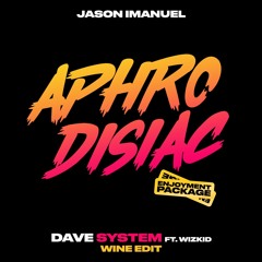 Dave - System (Ft. Wizkid) (Jason Imanuel's Wine Edit)