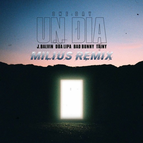 J Balvin, Dua Lipa, Bad Bunny, Tainy - UN DIA (Miliūs Remix)