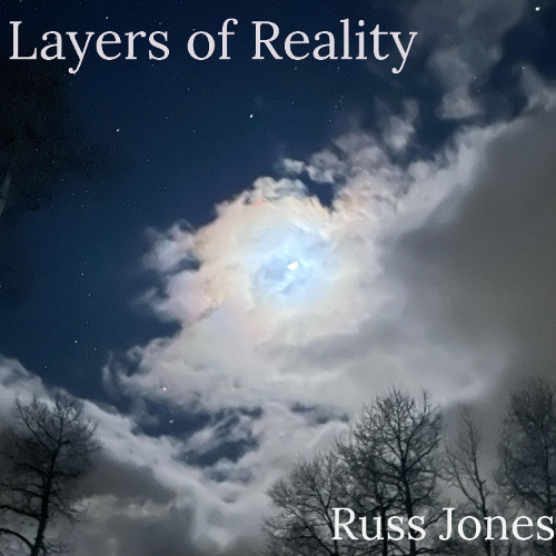 Stream Layers Of Reality By Russ Jones Listen Online For Free On