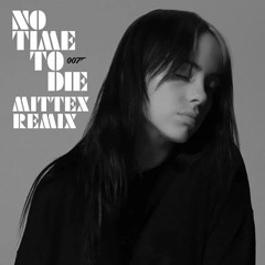 Billie Eilish - No Time To Die (Mittex Remix)
