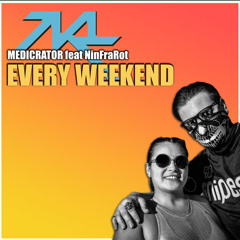 NinFraRot feat. Medicrator - Every Weekend