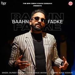 Baahn Fadke (remix) | Sukhi Dosanjh | Dilpreet Dhillon & Gurlez Aktar