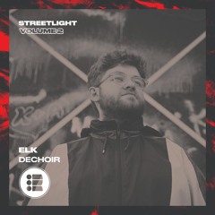 ELK - Déchoir - Streetlight Vol 2 [Free Download]