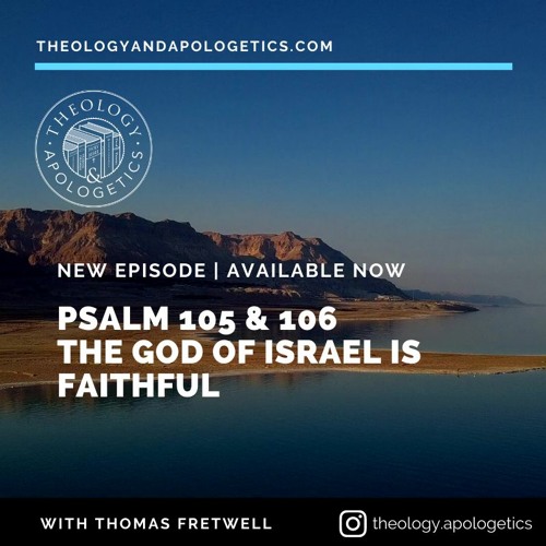 Stream Psalm 105 106 The God Of Israel By Theology And Apologetics stream-psalm-105-106-the-god-of-israel-by-theology-and-apologetics