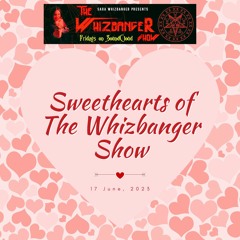 Sweethearts Of The Whizbanger Show #182 The Whizbanger Show  June 23, 2023