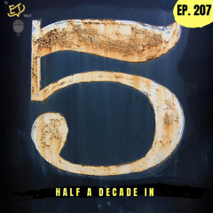 The ET Podcast | Half A Decade In | Episode 207