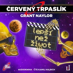 Ukazka - Grant Naylor - Cerveny trpaslik 2: Lepsi nez zivot / cte Kamil Halbich