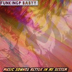 MUSIC SOUNDS BETTER IN MY SYSTEM