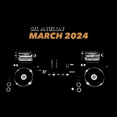 Gil Paulon - March 2024 Mix