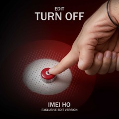 TURN OFF (Imei Ho Cut Edition).mp3