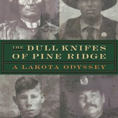 [Book] R.E.A.D Online The Dull Knifes of Pine Ridge: A Lakota Odyssey