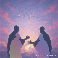 Cloud People - Living This Life
