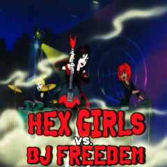 HEX GIRLS vs. DJ FREEDEM