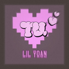 Lil Yoan - TÚ